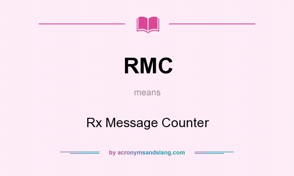 What does RMC mean? It stands for Rx Message Counter
