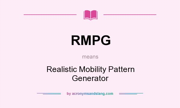 What does RMPG mean? It stands for Realistic Mobility Pattern Generator