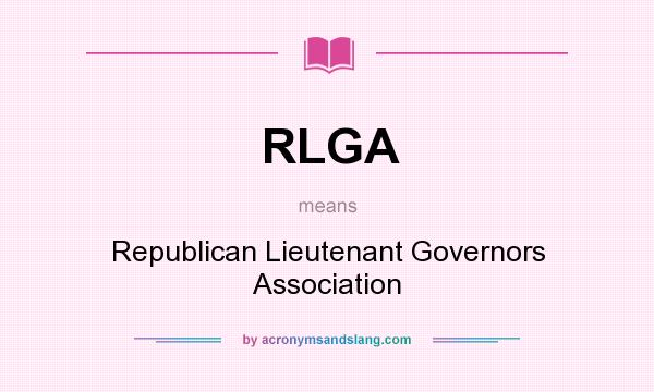 What does RLGA mean? It stands for Republican Lieutenant Governors Association