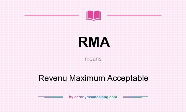 What does RMA mean? It stands for Revenu Maximum Acceptable