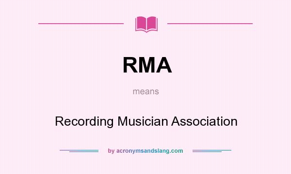 What does RMA mean? It stands for Recording Musician Association