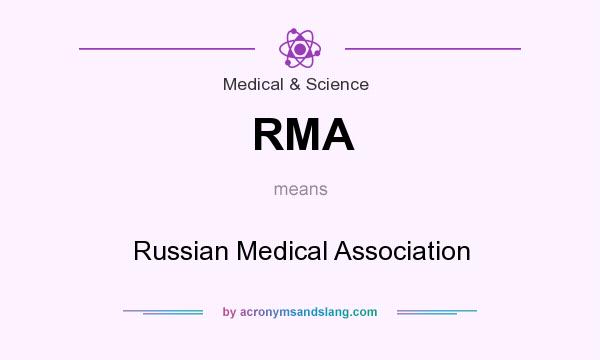 What does RMA mean? It stands for Russian Medical Association