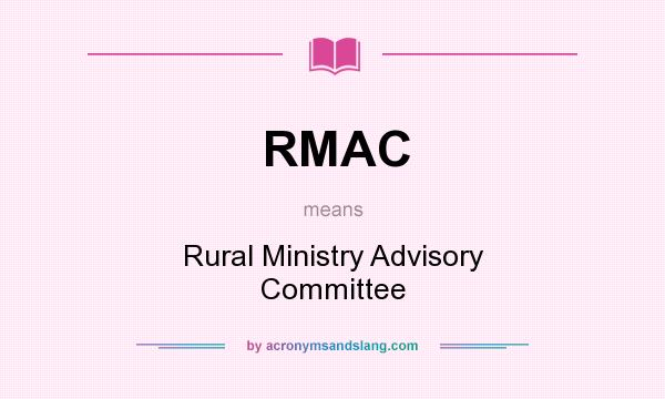 What does RMAC mean? It stands for Rural Ministry Advisory Committee