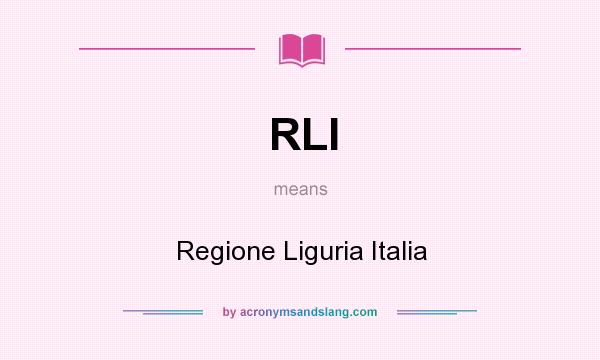 What does RLI mean? It stands for Regione Liguria Italia