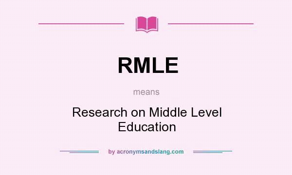 What does RMLE mean? It stands for Research on Middle Level Education