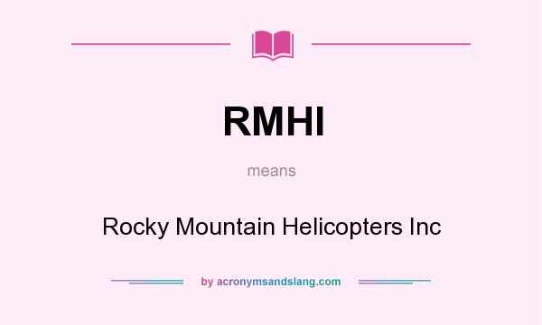What does RMHI mean? It stands for Rocky Mountain Helicopters Inc