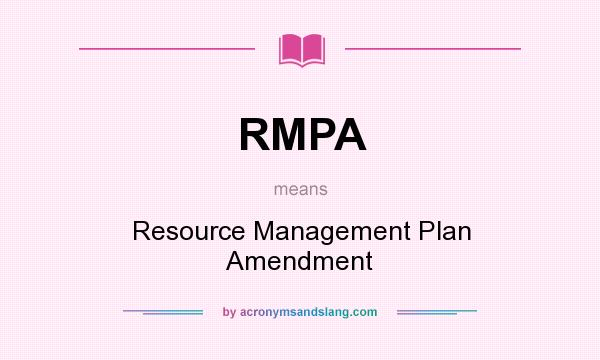 What does RMPA mean? It stands for Resource Management Plan Amendment
