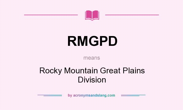 What does RMGPD mean? It stands for Rocky Mountain Great Plains Division