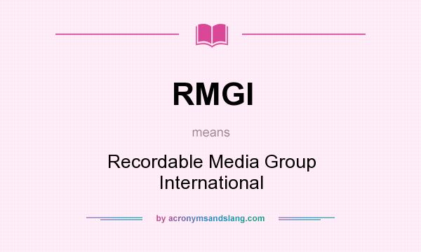 What does RMGI mean? It stands for Recordable Media Group International