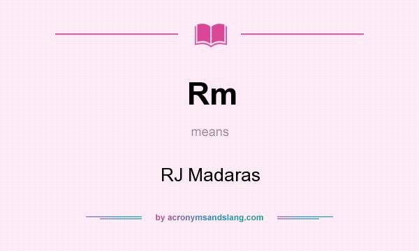 What does Rm mean? It stands for RJ Madaras