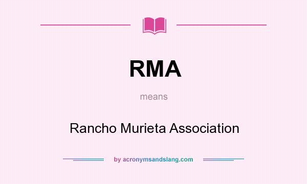 What does RMA mean? It stands for Rancho Murieta Association