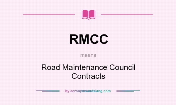 What does RMCC mean? It stands for Road Maintenance Council Contracts