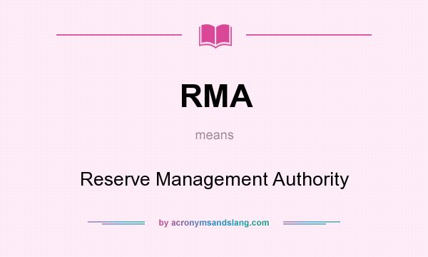 What does RMA mean? It stands for Reserve Management Authority