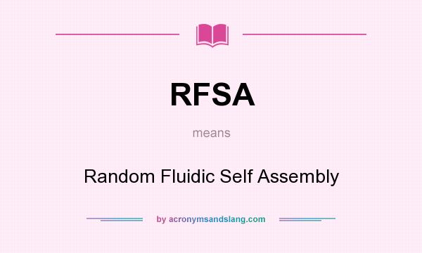 What does RFSA mean? It stands for Random Fluidic Self Assembly