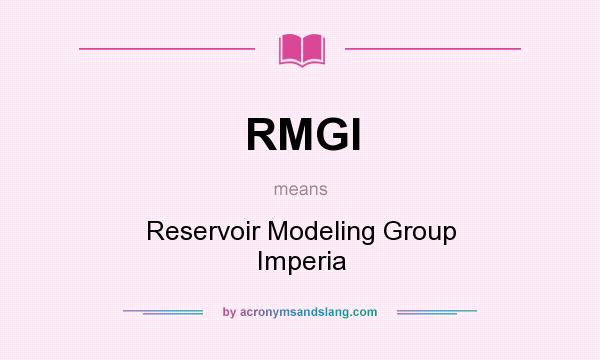 What does RMGI mean? It stands for Reservoir Modeling Group Imperia