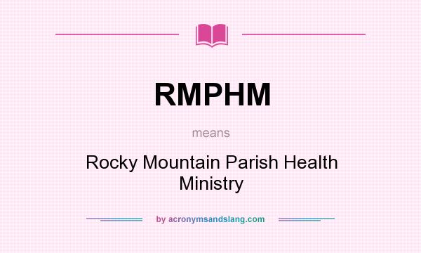 What does RMPHM mean? It stands for Rocky Mountain Parish Health Ministry