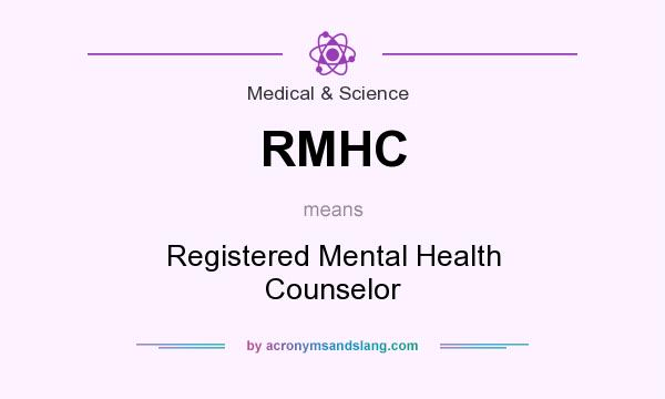 What does RMHC mean? It stands for Registered Mental Health Counselor