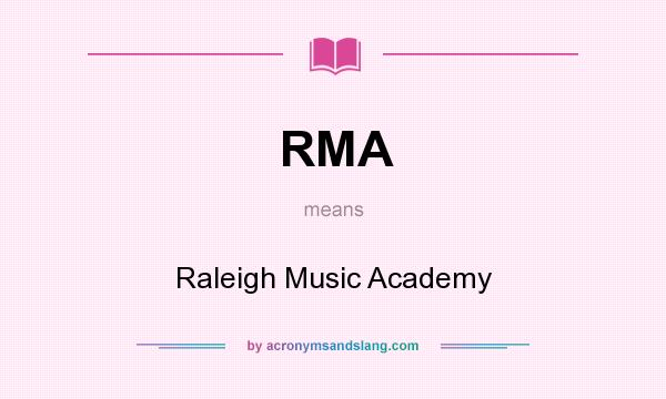 What does RMA mean? It stands for Raleigh Music Academy