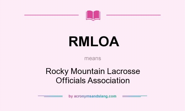 What does RMLOA mean? It stands for Rocky Mountain Lacrosse Officials Association