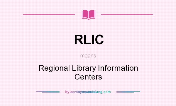 What does RLIC mean? It stands for Regional Library Information Centers
