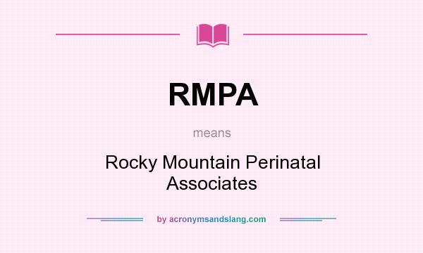 What does RMPA mean? It stands for Rocky Mountain Perinatal Associates