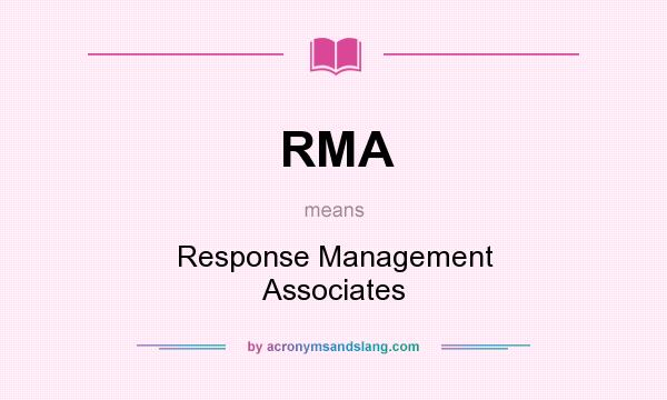 What does RMA mean? It stands for Response Management Associates