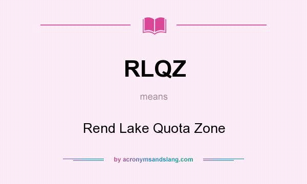 What does RLQZ mean? It stands for Rend Lake Quota Zone