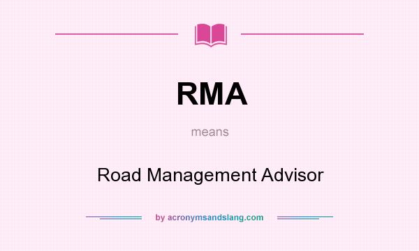 What does RMA mean? It stands for Road Management Advisor