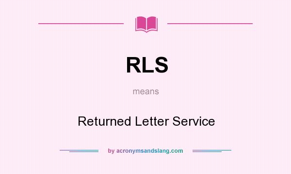What does RLS mean? It stands for Returned Letter Service