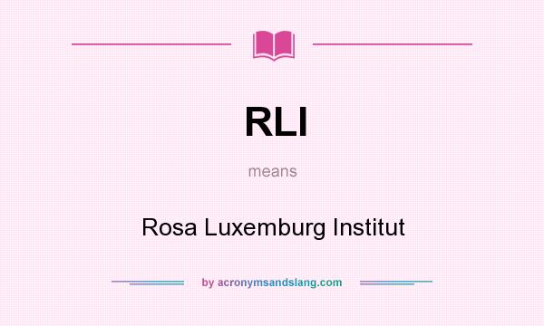 What does RLI mean? It stands for Rosa Luxemburg Institut