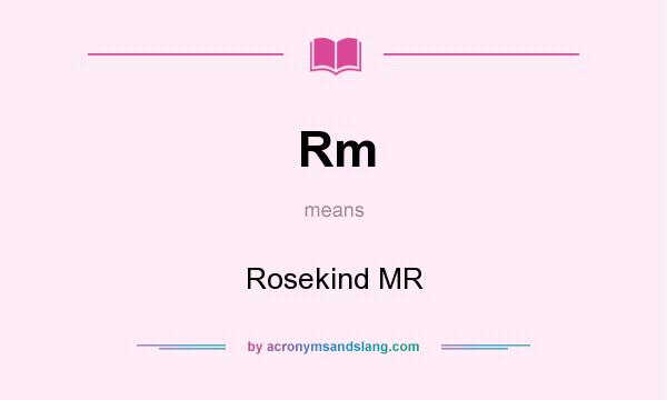 What does Rm mean? It stands for Rosekind MR