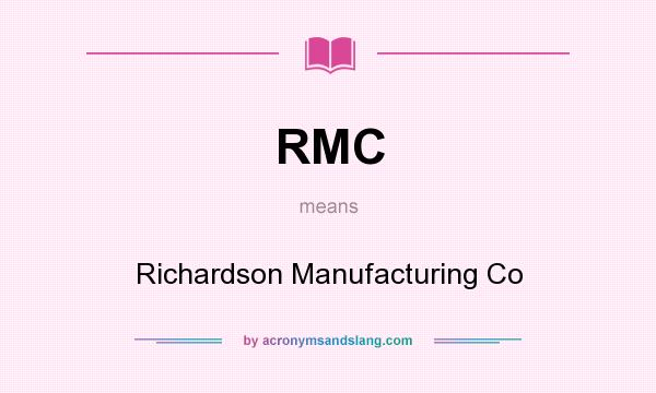What does RMC mean? It stands for Richardson Manufacturing Co
