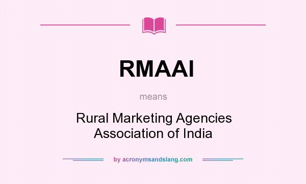 What does RMAAI mean? It stands for Rural Marketing Agencies Association of India