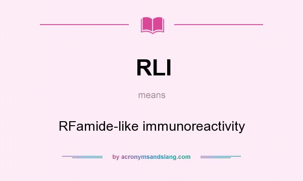 What does RLI mean? It stands for RFamide-like immunoreactivity