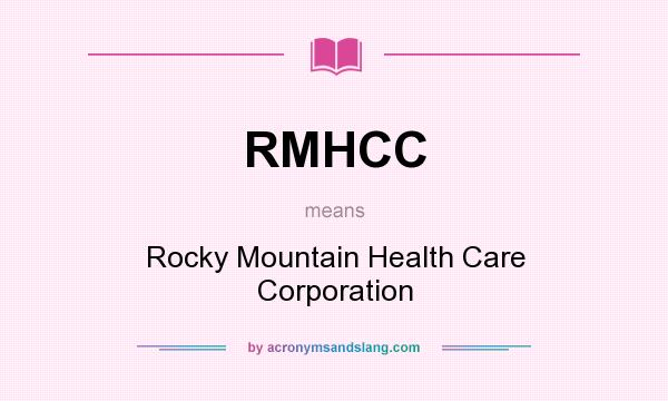 What does RMHCC mean? It stands for Rocky Mountain Health Care Corporation