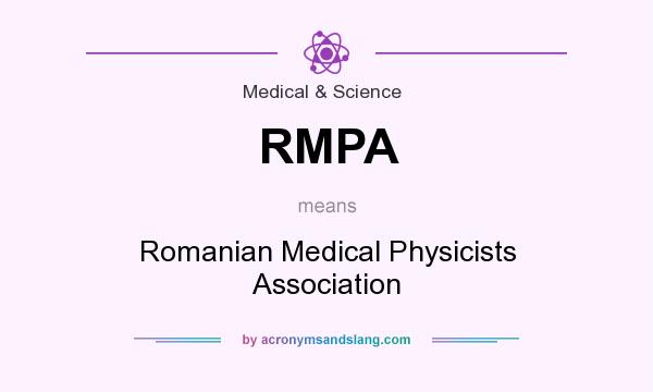What does RMPA mean? It stands for Romanian Medical Physicists Association
