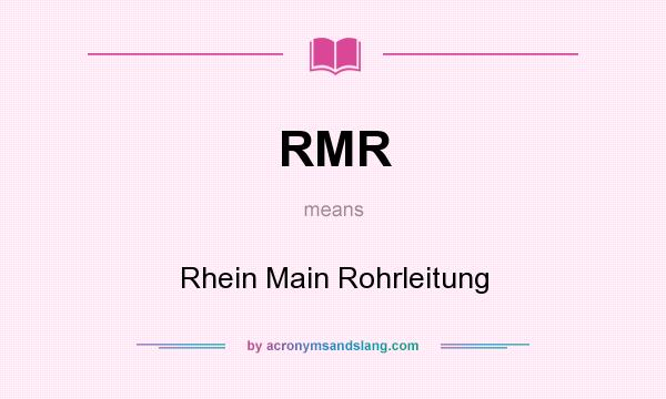 What does RMR mean? It stands for Rhein Main Rohrleitung