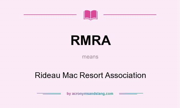 What does RMRA mean? It stands for Rideau Mac Resort Association