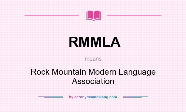 What does RMMLA mean? It stands for Rock Mountain Modern Language Association