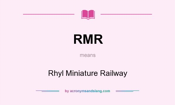 What does RMR mean? It stands for Rhyl Miniature Railway