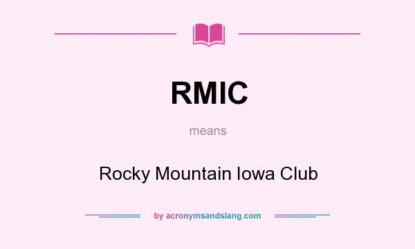 What does RMIC mean? It stands for Rocky Mountain Iowa Club