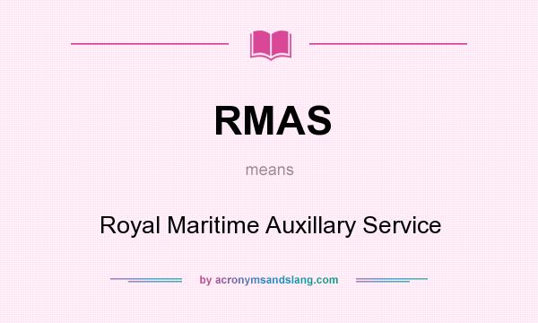 What does RMAS mean? It stands for Royal Maritime Auxillary Service