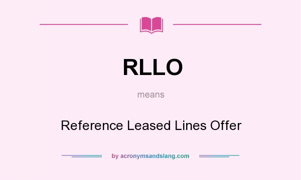 What does RLLO mean? It stands for Reference Leased Lines Offer