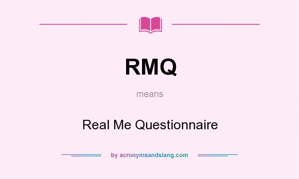 What does RMQ mean? It stands for Real Me Questionnaire