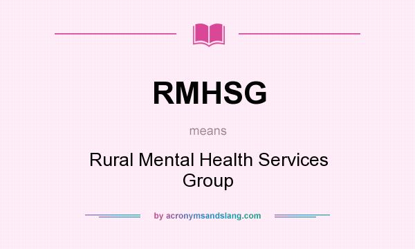 What does RMHSG mean? It stands for Rural Mental Health Services Group