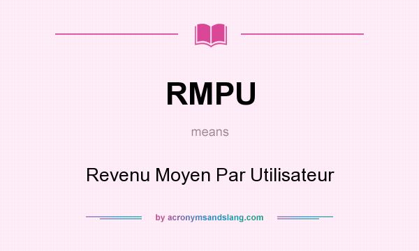 What does RMPU mean? It stands for Revenu Moyen Par Utilisateur