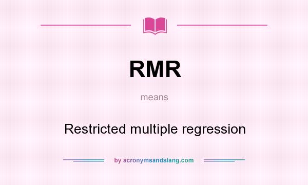 What does RMR mean? It stands for Restricted multiple regression