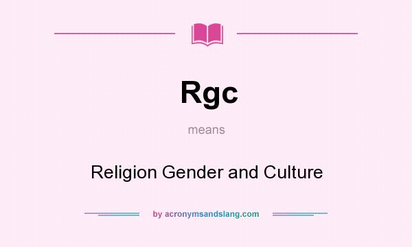 What does Rgc mean? It stands for Religion Gender and Culture