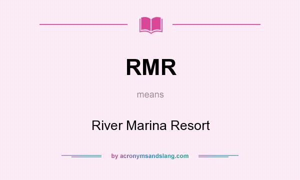 What does RMR mean? It stands for River Marina Resort