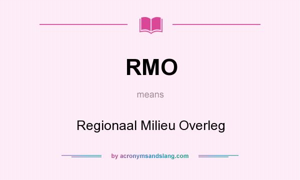 What does RMO mean? It stands for Regionaal Milieu Overleg
